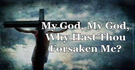 My God My God Why Hast Thou Forsaken Me By Doug Gunkelman Divinity Lutheran Church