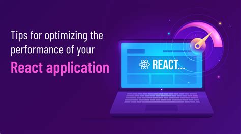 Tips For Optimizing The Performance Of React Application