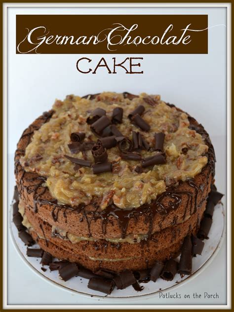 Share the ideas & inspiration. Potlucks on the Porch: {The Best} German Chocolate Cake