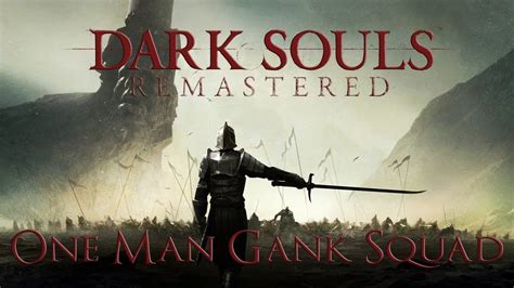 Dark Souls Remastered One Man Gank Squad Youtube