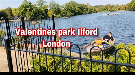Valentine S Park Ilford London Lake View Of Valentin S Park Youtube