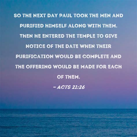 Acts 2126 So The Next Day Paul Took The Men And Purified Himself Along