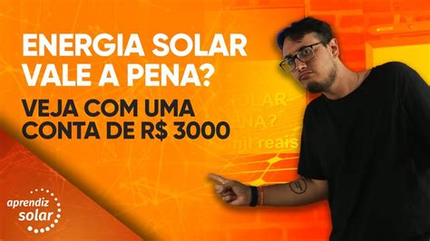 Energia Solar Vale A Pena Veja Com Uma Conta De Mil Reais Youtube