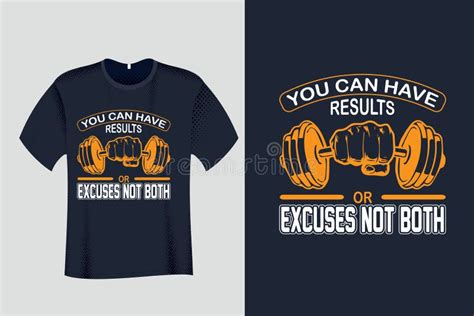 You Can Have Results Or Excuses Not Both Gym T Shirt Design Stock