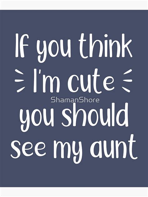 If You Think I Am Cute You Should See My Aunt Sticker By Shamanshore Redbubble