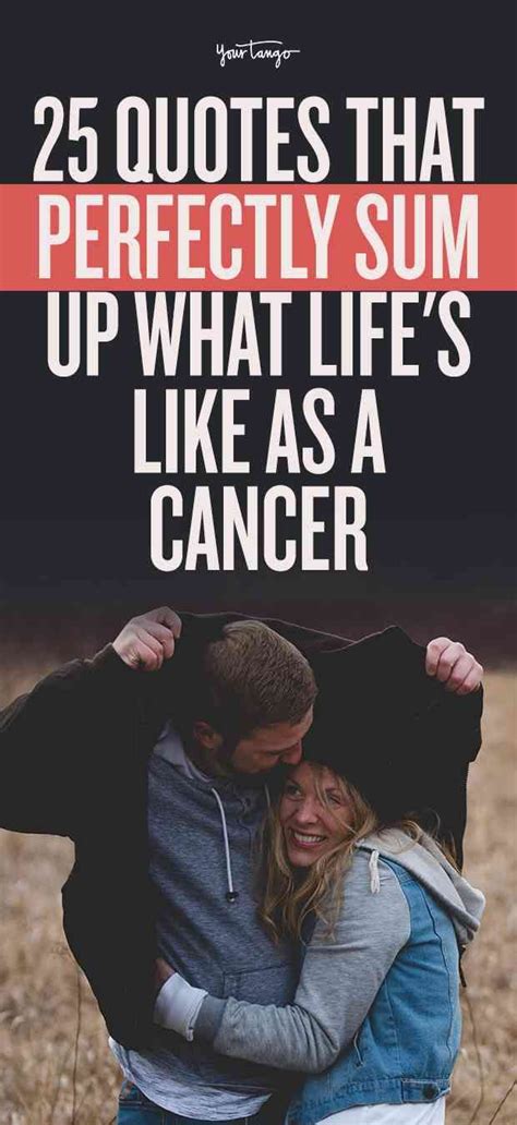 25 Quotes That Perfectly Sum Up What Lifes Like As A Cancer