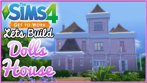 The Sims 4 Lets Build A Doll House Part 2 Youtube