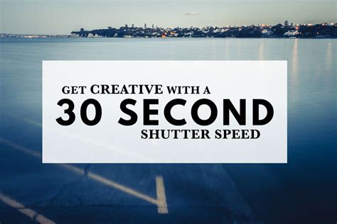 Get Creative With A 30 Second Shutter Speed Creative Photographer