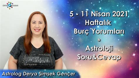 5 11 Nisan 2021 Haftalık Burç Yorumları ve Astroloji Soru Cevap YouTube