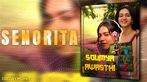 Senorita Soumya Avasthi Ae Inspired Alightmotion Simp Edit