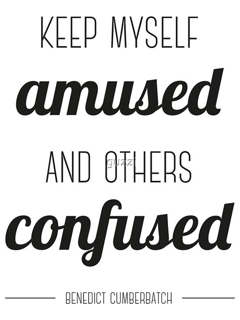 Keep Myself Amused And Others Confused Ben C By Guzzi Redbubble