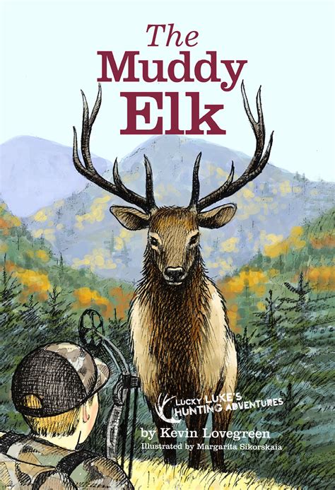 The Muddy Elk Lucky Lukes Hunting Adventures Vol 6 By Kevin