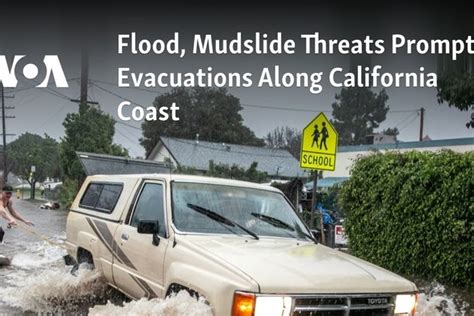 Flood Mudslide Threats Prompt Evacuations Along California Coast