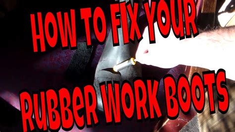 repair  rubber work boot youtube