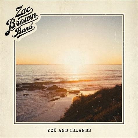 Zac Brown Band You And Islands Lyrics Genius Lyrics