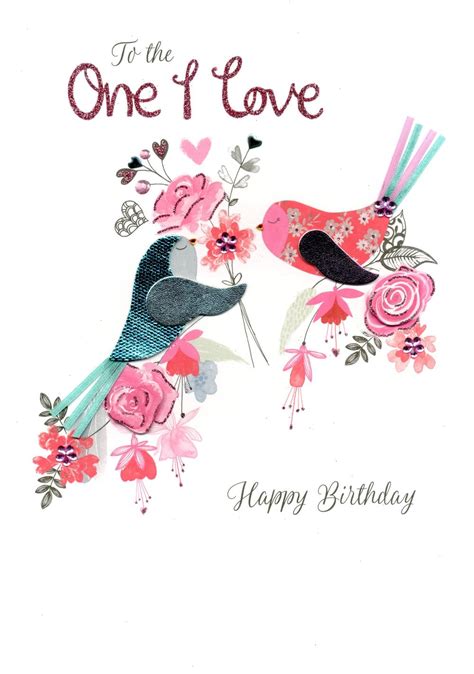 To The One I Love Happy Birthday Luxury Lavish Keepsake Greeting Card