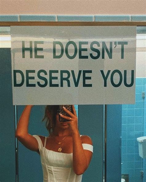 He Doesnt Deserve You You Deserve Better Quotes He Doesnt Deserve You Getting Over Him Get