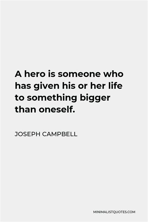 Joseph Campbell Quote A Hero Is Someone Who Has Given His Or Her Life