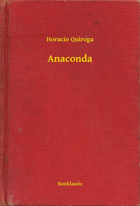 Lea Anaconda De Horacio Quiroga En Línea Libros