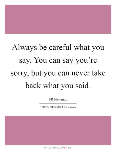 Careful What You Say Quotes And Sayings Careful What You Say Picture Quotes
