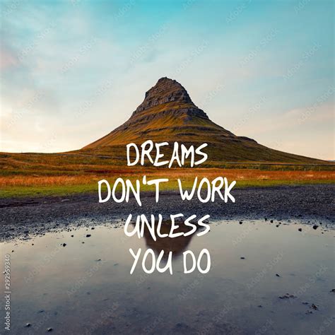 Motivational And Inspirational Quote Dreams Dont Work Unless You Do