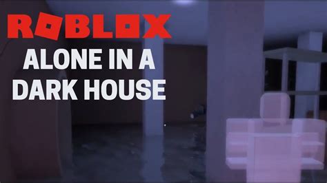Roblox Alone In A Dark House Xbox Walkthrough