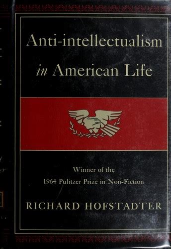 Anti Intellectualism In American Life By Richard Hofstadter Open Library