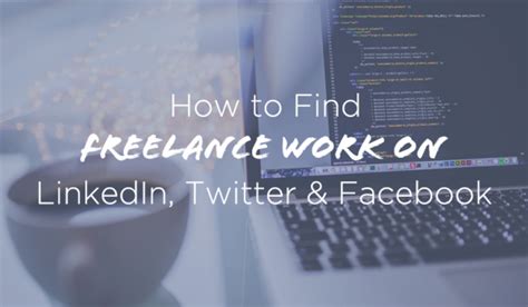 How To Find Freelance Clients On Linkedin Twitter And Facebook