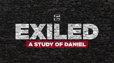Exiled A Study Of Daniel Exodus Belmont