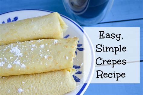 Sprinkle warm crepes with sugar and lemon, or serve with cream or ice cream and fruit. Basic Crepe Recipe - Cook Diary