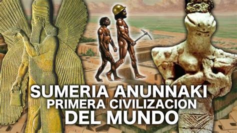 Sumeria Anunnaki Origen De La CivilizaciÓn Humana Youtube