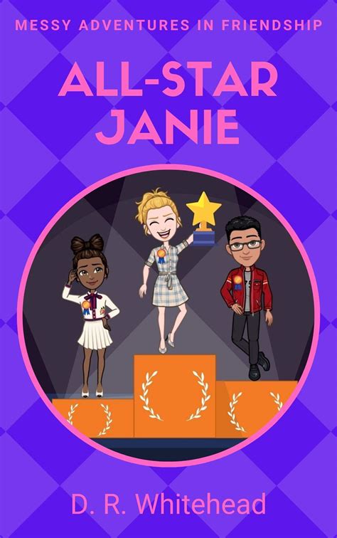 All Star Janie A Middle Grade Fiction Series About Friendship By D R Whitehead Goodreads