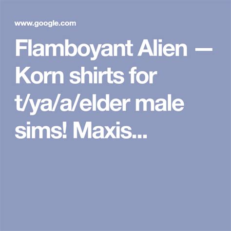 Flamboyant Alien — Korn Shirts For Tyaaelder Male Sims Maxis