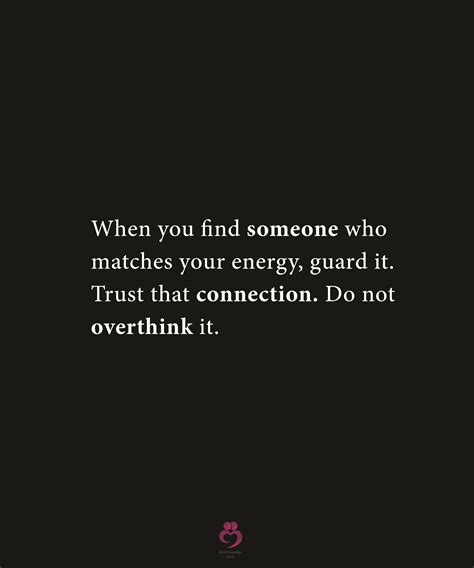 When You Find Someone Who Matches Your Energy Guard It Energy