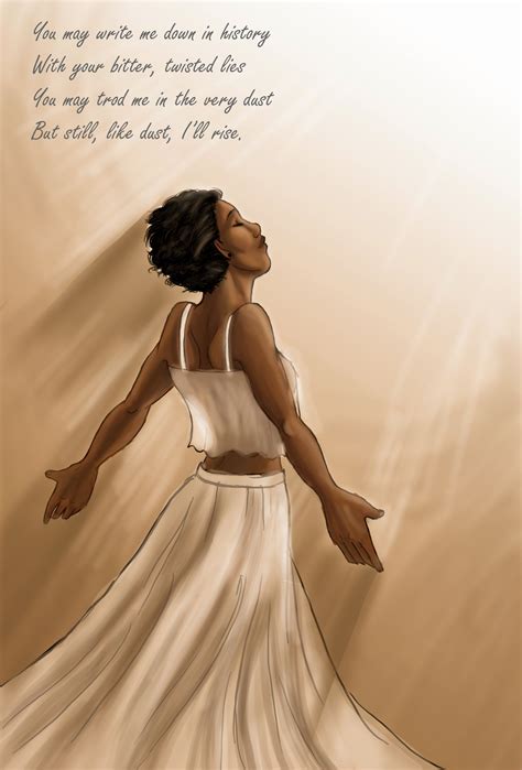 Maybe you would like to learn more about one of these? But still, like dust, I'll rise | Still i rise, Still i ...