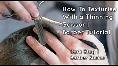 How To Texturise Hair With A Thinning Scissor Barber Basics Dark