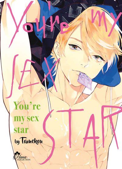 You Re My Sex Star Tome Livre Manga Yaoi Hana Collection