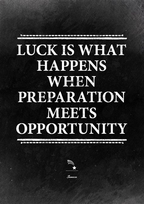 Luck Is When Preparation Meets Opportunity Seneca Quote Startup Life