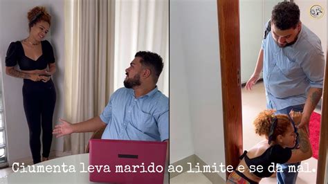 Ciumenta Leva Marido Ao Limite E Se Da Mal Youtube