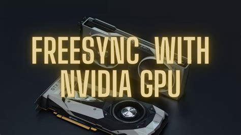 How Well Does Freesync Work With Nvidia Gpu Cards Bytexd