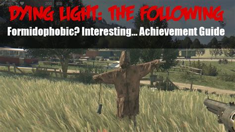 January 27, 2015 by powerpyx 2 comments. Dying Light: The Following | Formidophobic? Interesting... Achievement/Trophy Guide - YouTube