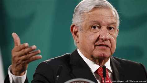 Eeuu Responde A López Obrador Nosotros No Escondemos Nuestros Problemas El Mundo Dw 21
