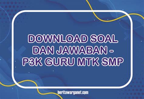 Download Soal P3K Guru MATEMATIKA SMP Dan Kunci Jawaban | Berita Warganet