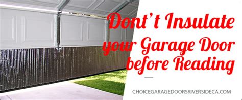 However, insulating your existing garage door may be an easier option. riverca, Author at Choice Garage Doors Riverside CA