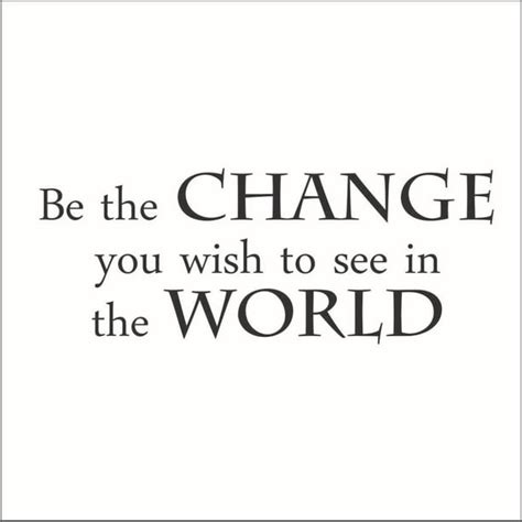 Be The Change You Wish To See In The World Vinyl Quote Large