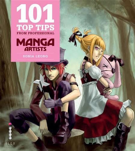 101 Top Tips From Professional Manga Artists Anglais Leong Sonia