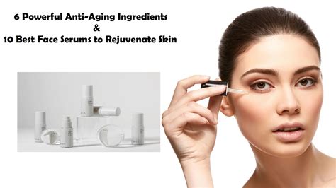 6 Powerful Anti Aging Ingredients And 10 Best Face Serums To Rejuvenate Skin