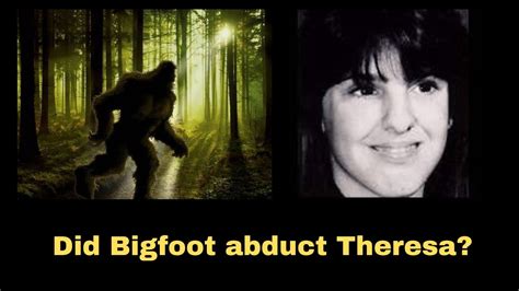 Did Bigfoot Abduct Theresa Ann Bier Spoiler Alert Probably Not