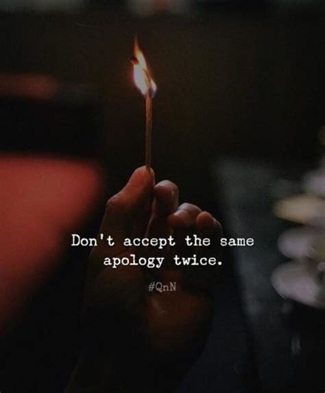 Dont Accept The Same Apology Twice Faded Quotes Strong Quotes