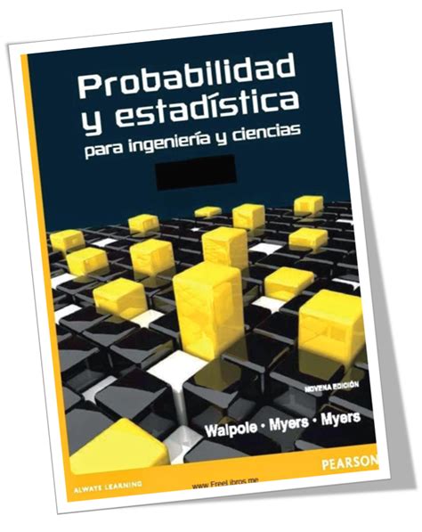 Probabilidad y estadística para ingeniería y ciencias na Edición Ronald E Walpole Raymond